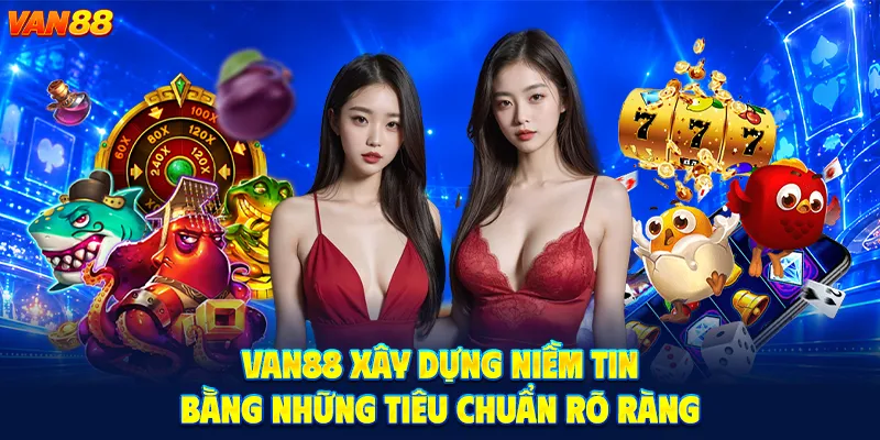 AN88 Xây Dựng Niềm Tin Bằng Những Tiêu Chuẩn Rõ Ràng